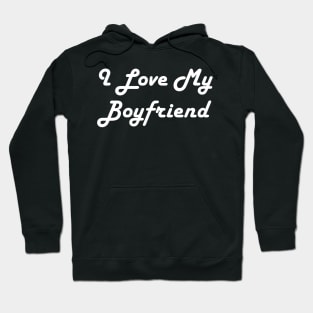 I Love My Boyfriend Hoodie